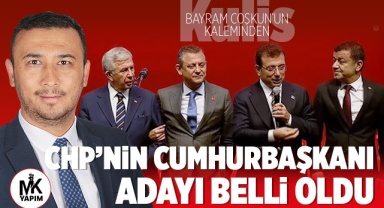 CHP’NİN CUMHURBAŞKANI ADAYI BELLİ OLDU 