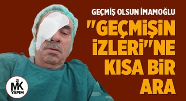 İbrahim İmamoğlu ameliyat oldu