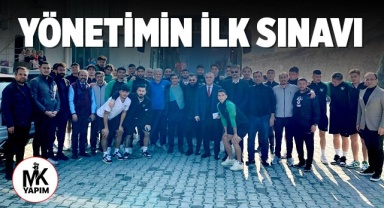 Yönetimin ilk sınavı