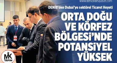 DENİB, Dubai’ye sektörel ticaret heyeti düzenledi