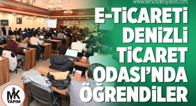 E-ticareti, Denizli Ticaret Odası’nda öğrendiler