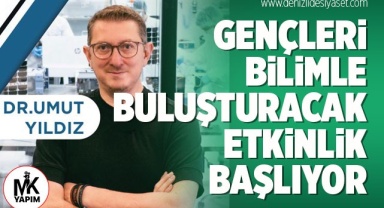 Gençleri bilimle buluşturacak etkinlik başlıyor