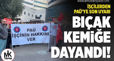 İŞÇİLERDEN PAÜ’YE SON UYARI