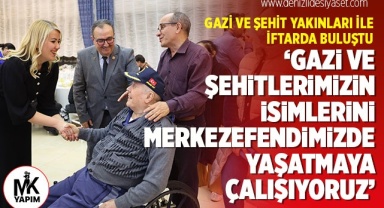 Başkan Doğan gazi ve şehit yakınları ile iftarda buluştu