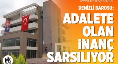 Denizli Barosu'ndan açıklama: Hukuk Devleti ilkesi zedelendi