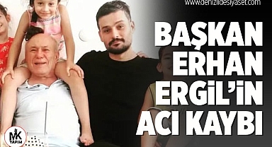 Denizlispor Başkanı Erhan Ergil'in acı kaybı