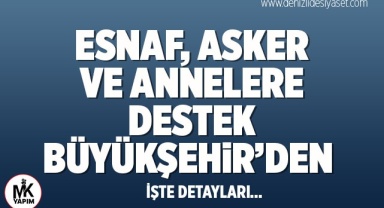 Esnaf, asker ve annelere destek Denizli Büyükşehir’den