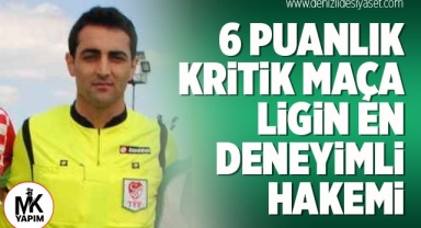 6 puanlık kritik maça ligin en deneyimli hakemi