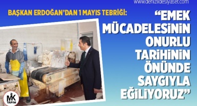 Başkan Erdoğan: Emek mücadelesinin onurlu tarihinin önünde saygıyla eğiliyoruz