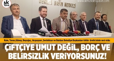 Çiftçiye umut değil, borç ve belirsizlik veriyorsunuz!