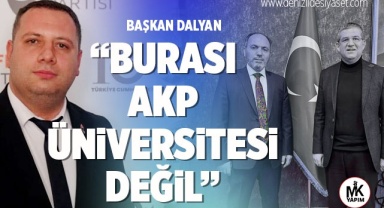 Dalyan: Burası AKP Üniversitesi Değil
