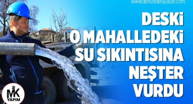 DESKİ o mahalledeki su sıkıntısına neşter vurdu