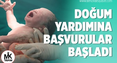 Doğum yardımına başvurular başladı