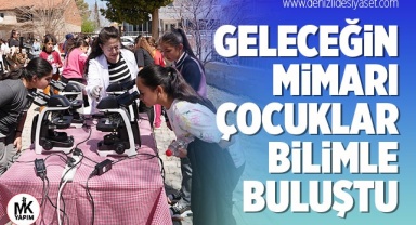 Geleceğin mimarı çocuklar bilimle buluştu