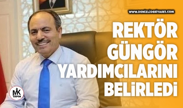 Rektör Güngör yardımcılarını belirledi