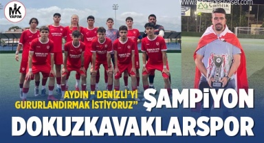 Aydın “Denizli’yi gururlandırmak istiyoruz”