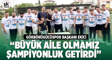 Başkan Ekici: Büyük aile olmamız şampiyonluk getirdi