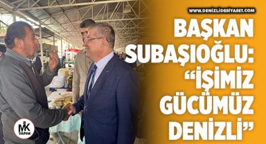 Başkan Subaşıoğlu: İşimiz gücümüz Denizli