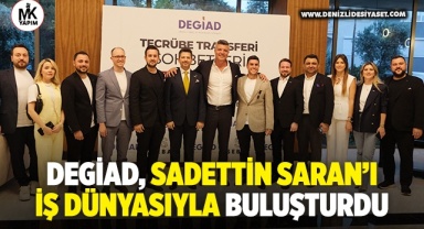 DEGİAD, Sadettin Saran’ı Denizli İş Dünyasıyla buluşturdu