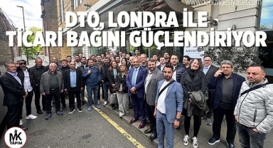 DTO, Londra ile ticari bağını güçlendiriyor