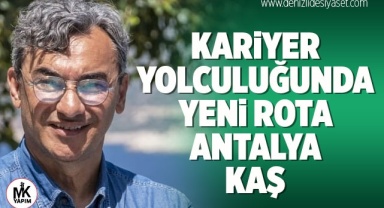 Kariyer yolculuğunda yeni rota Antalya Kaş