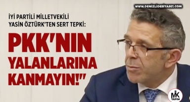 Milletvekili Öztürk'ten Sert Tepki: PKK'nın Yalanlarına Kanmayın!
