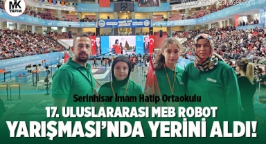 Serinhisar İmam Hatip Ortaokulu uluslararası robot yarışmasında yerini aldı!