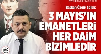 Solak: 3 Mayıs'ın emanetleri her daim bizimledir