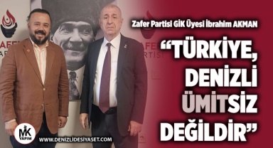 Akman: “Türkiye ve Denizli ümitsiz değildir”