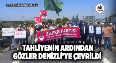 Tahliyenin ardından gözler Denizli’ye çevrildi