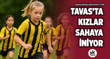 Tavas’ta kızlara gün doğdu sahaya iniyor