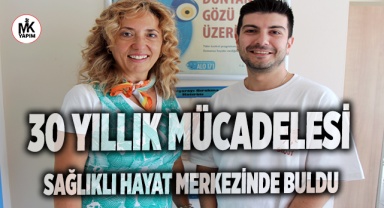 30 yıllık mücadelesi güzel sonuçlandı