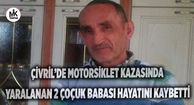 Çivril'de motosiklet kazasında yaralanan 2 çocuk babası hayatını kaybetti