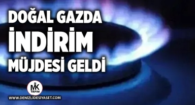 Doğal gazda indirim müjdesi geldi
