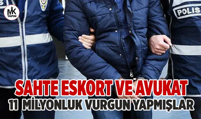 Sahte eskort ve avukat tuzağıyla 11 milyon liralık vurgun