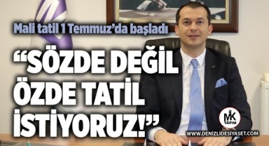 “Sözde değil, özde bir mali tatil istiyoruz!”