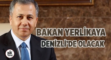 Bakan Yerlikaya Denizli’de olacak