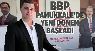 BBP Pamukkale’de yeni dönem başladı