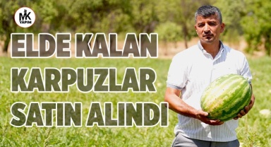 Elde kalan karpuzlar satın alındı