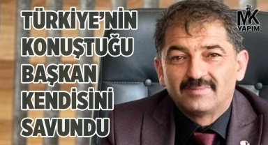 Türkiye’nin konuştuğu başkan kendisini savundu