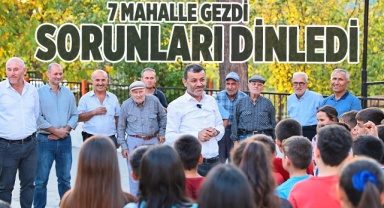 7 mahalleyi gezdi sorunları dinledi