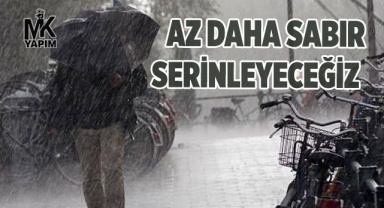 Az daha sabır serinleyeceğiz