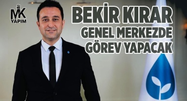 Bekir Kırar artık genel merkezde görev yapacak
