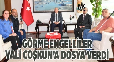 Görme engelliler Vali Coşkun’a isteklerini sıraladı
