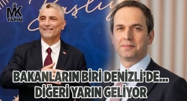 İki bakan, önemli mesajları Denizli’den verecek