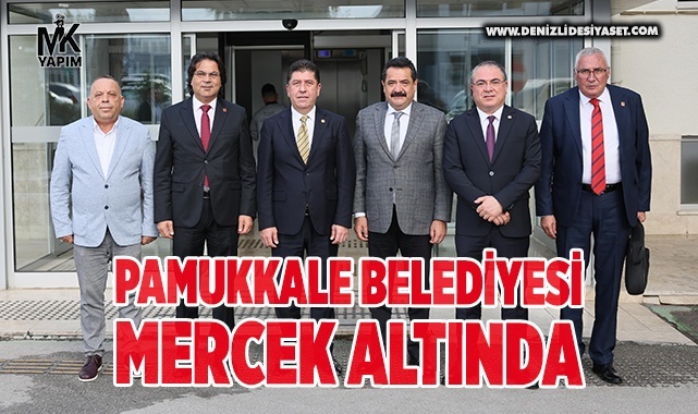 CHP heyeti Pamukkale Belediyesini mercek altına aldı