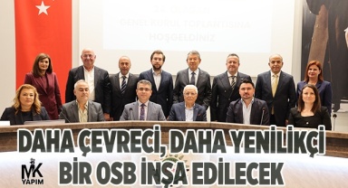 Daha çevreci, daha yenilikçi bir osb inşa edilecek