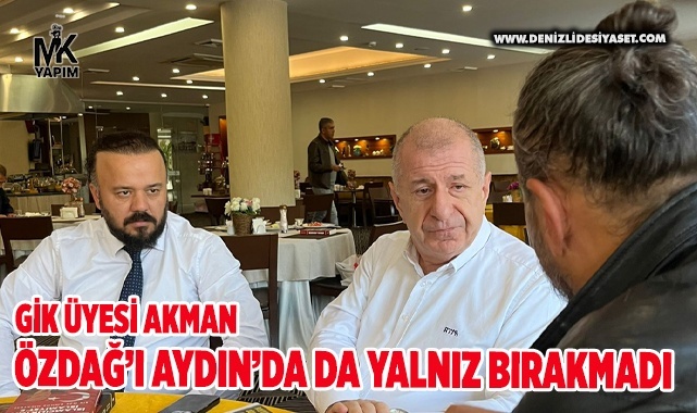 GİK Üyesi Akman, Özdağ’ı Aydın’da yalnız bırakmadı