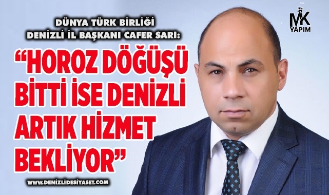 “Horoz döğüşü bitti ise Denizli artık hizmet bekliyor”