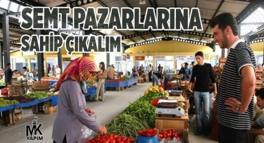 “Semt pazarlarına sahip çıkalım” çağrısı var